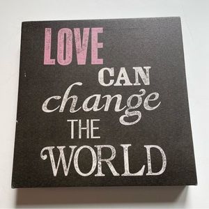 Decor 10” x 10” LOVE CAN CHANGE THE WORLD